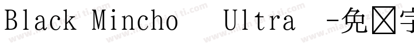 Black Mincho   Ultra  字体转换
